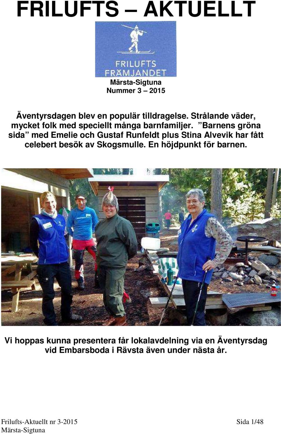 Barnens gröna sida med Emelie och Gustaf Runfeldt plus Stina Alvevik har fått celebert besök av