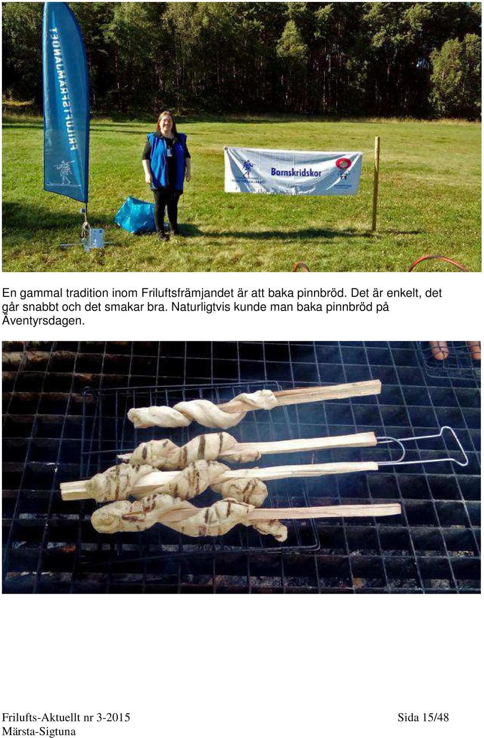 Det är enkelt, det går snabbt och det smakar bra.