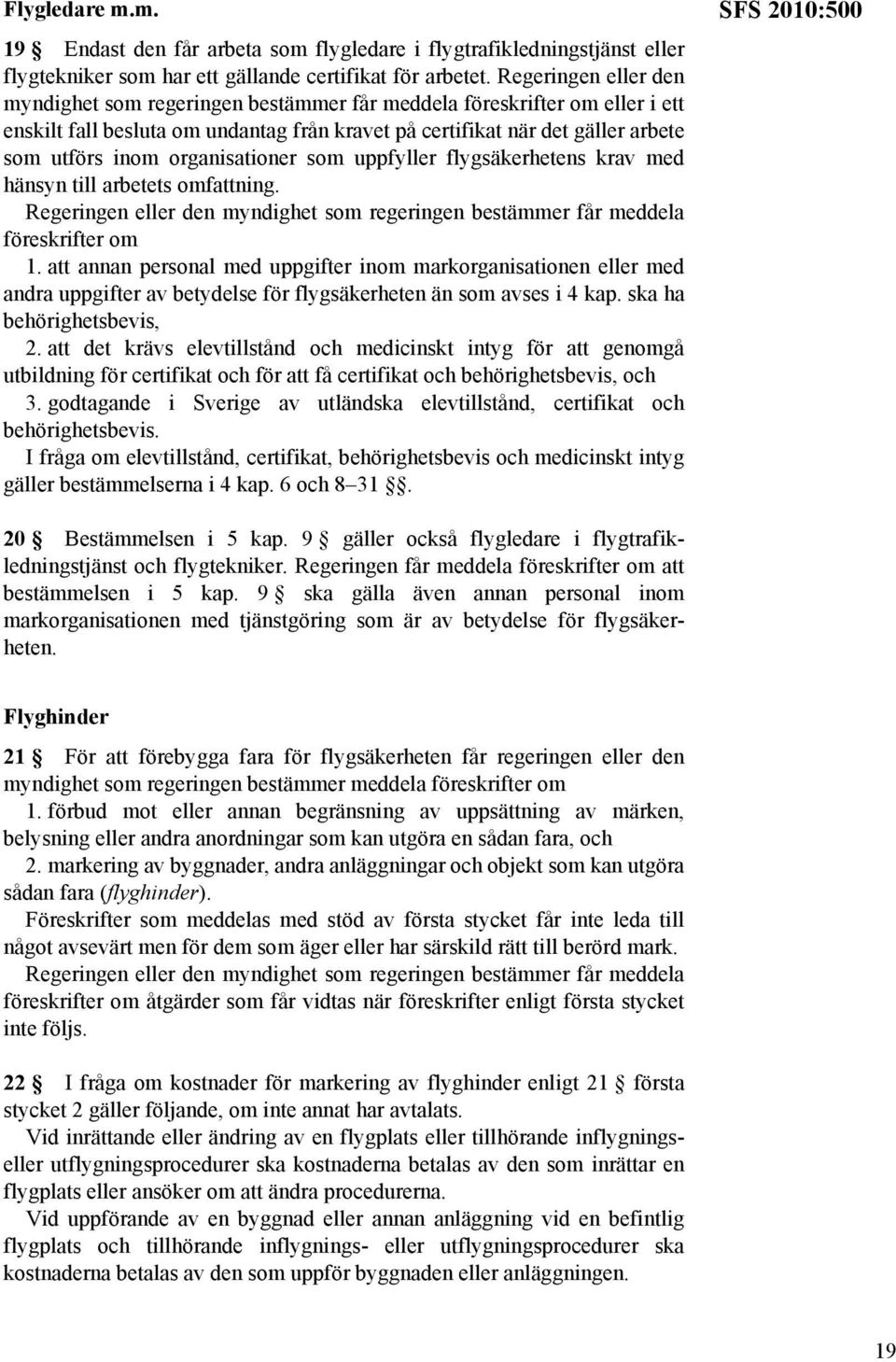 organisationer som uppfyller flygsäkerhetens krav med hänsyn till arbetets omfattning. föreskrifter om 1.