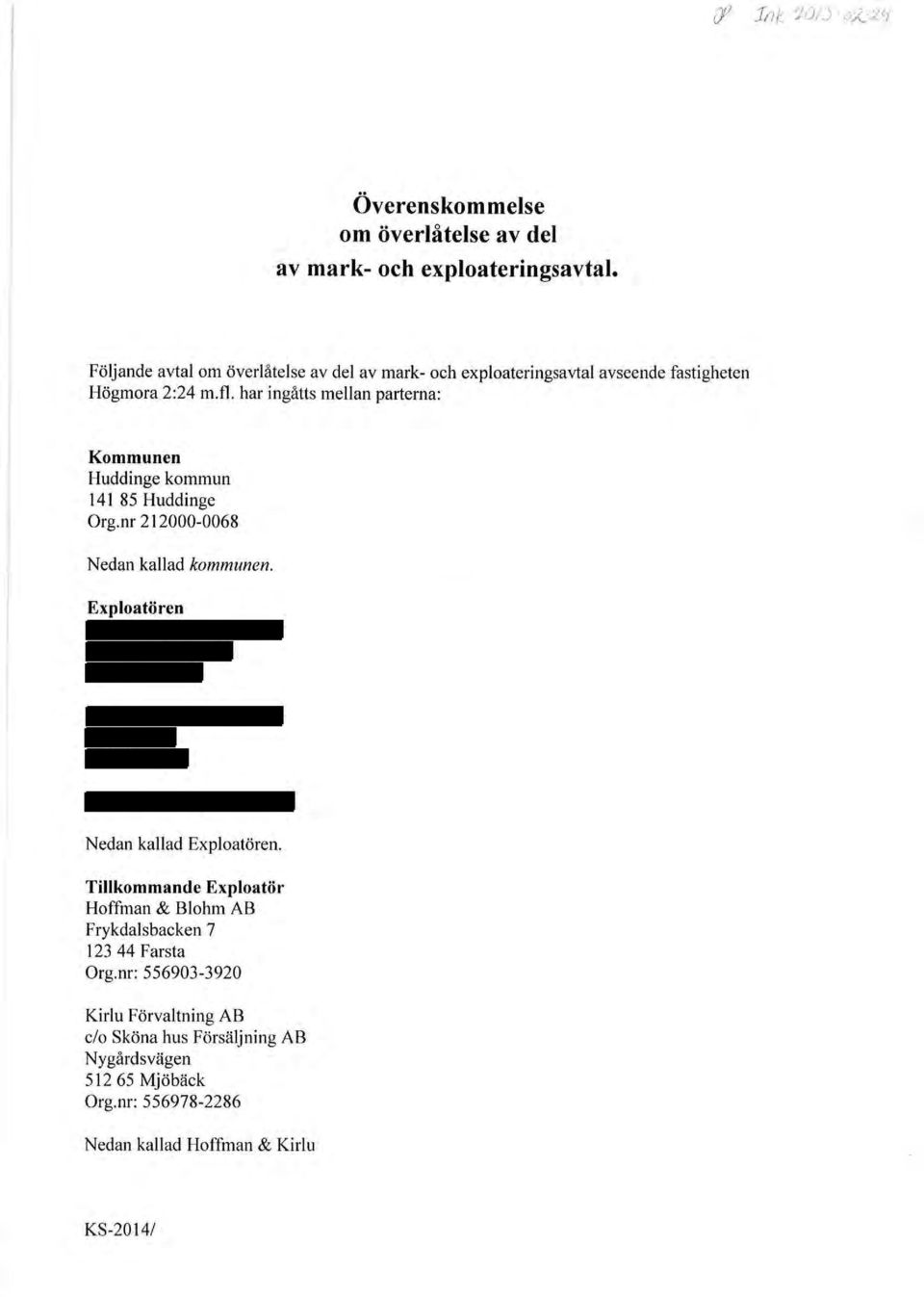 har ingåtts mellan parterna: Kommunen Huddinge kommun 141 85 Huddinge Org.nr 212000-0068 Nedan kallad kommunen.