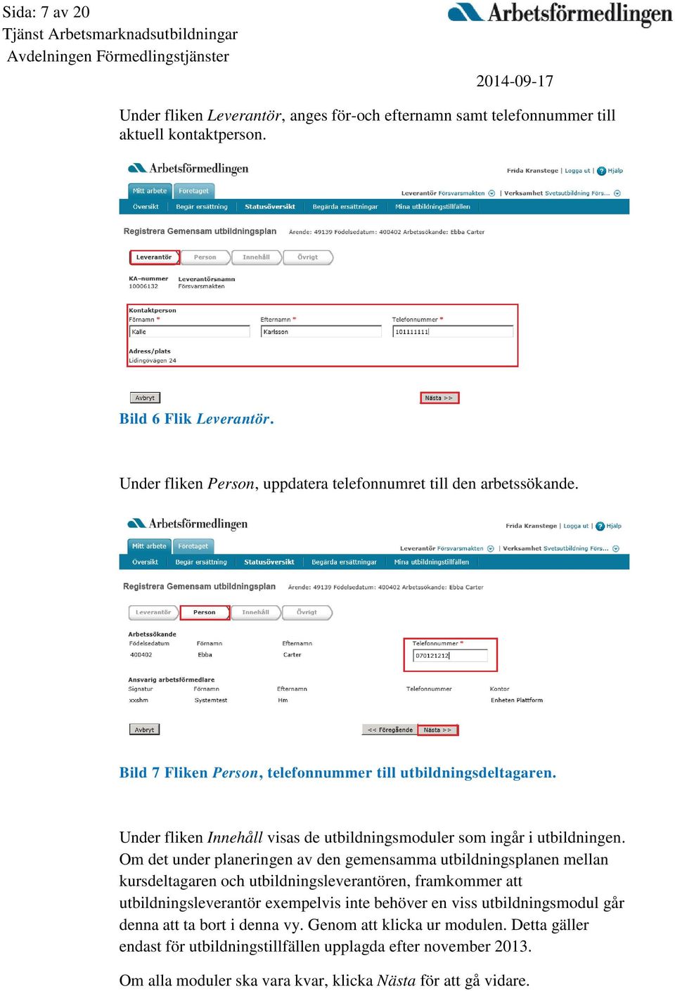 Under fliken Innehåll visas de utbildningsmoduler som ingår i utbildningen.