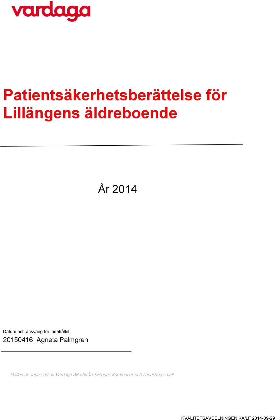 Palmgren Mallen är anpassad av Vardaga AB utifrån Sveriges