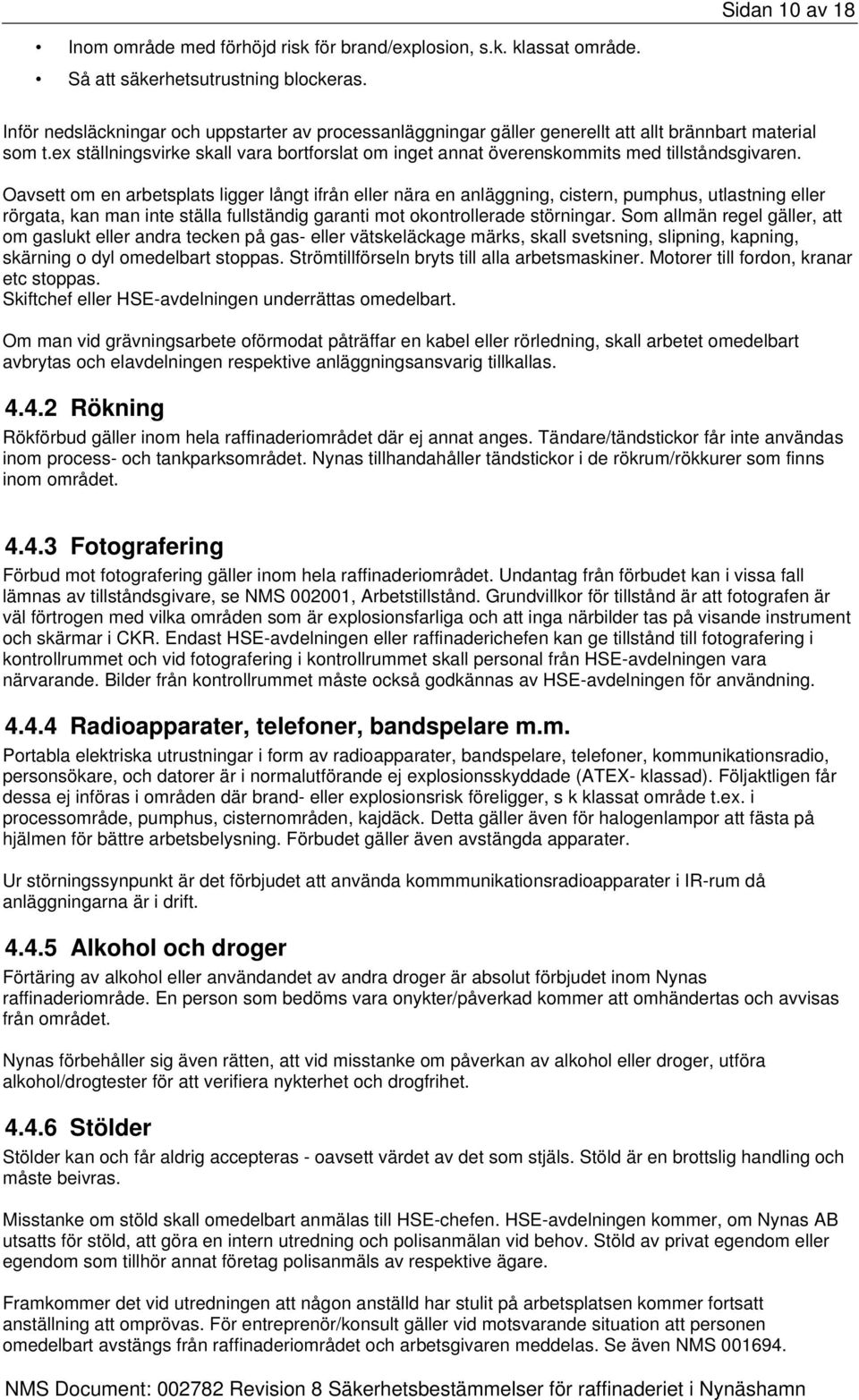 ex ställningsvirke skall vara bortforslat om inget annat överenskommits med tillståndsgivaren.