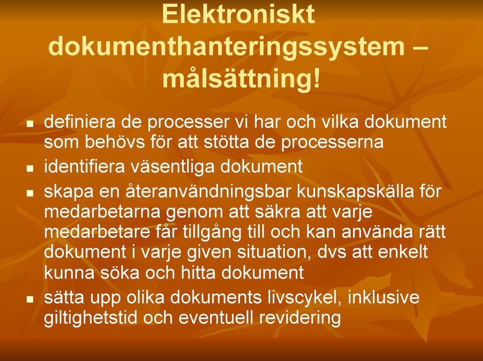 dokument skapa en återanvändningsbar kunskapskälla för medarbetarna genom att säkra att varje medarbetare får tillgång