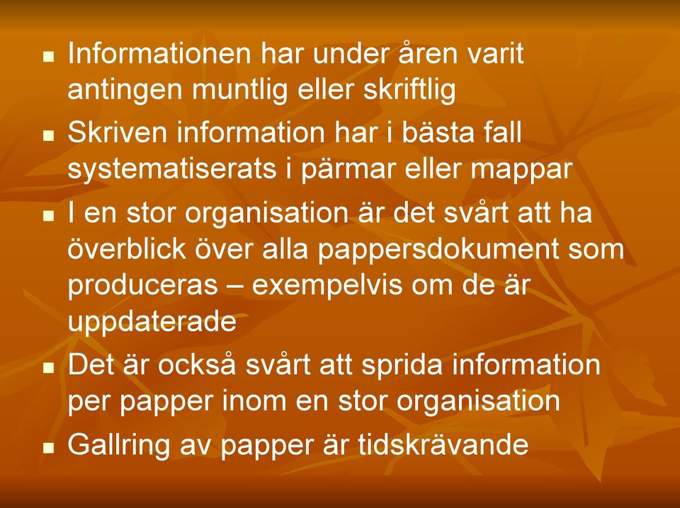 överblick över alla pappersdokument som produceras exempelvis om de är uppdaterade Det är också