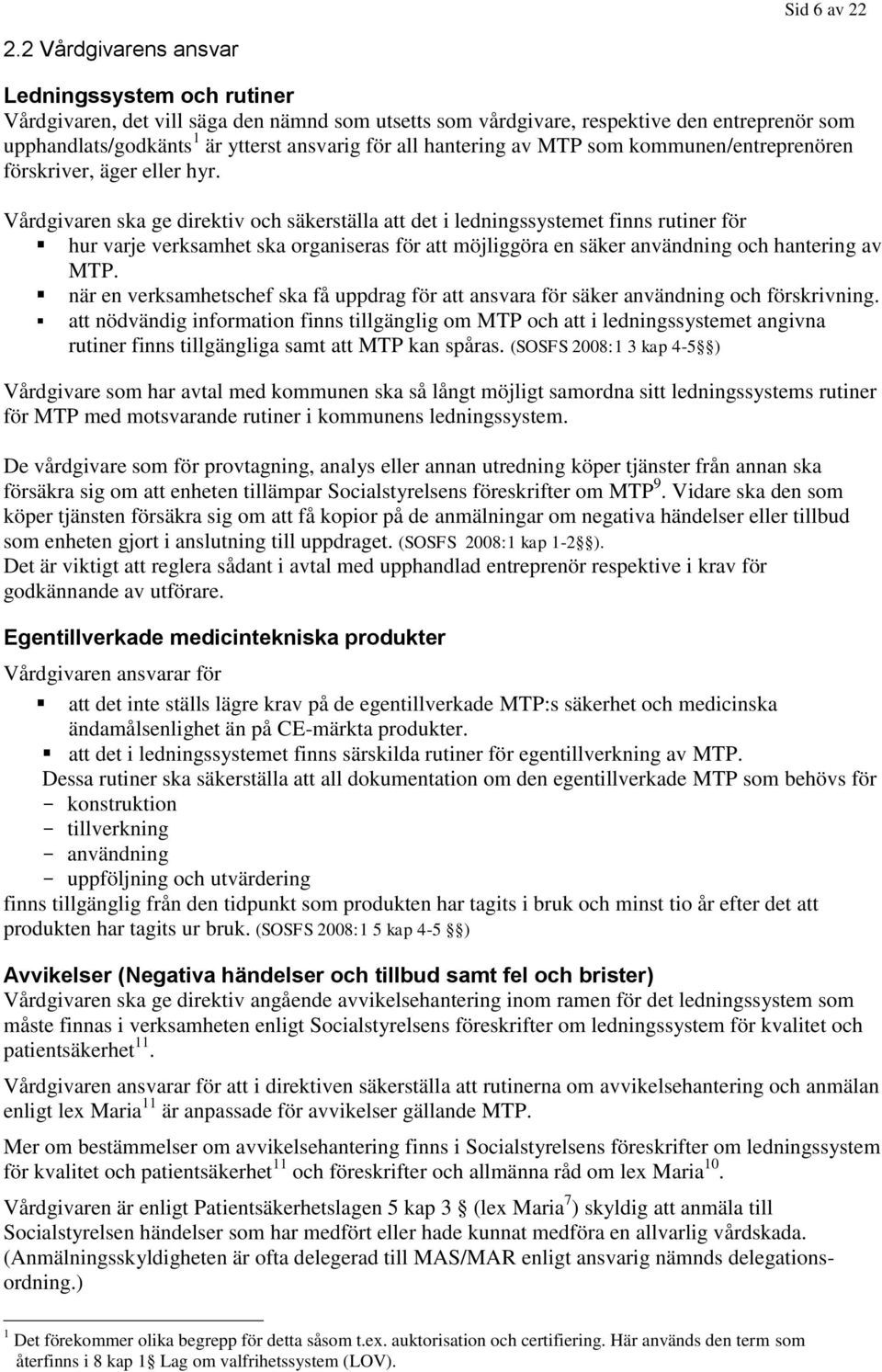 hantering av MTP som kommunen/entreprenören förskriver, äger eller hyr.