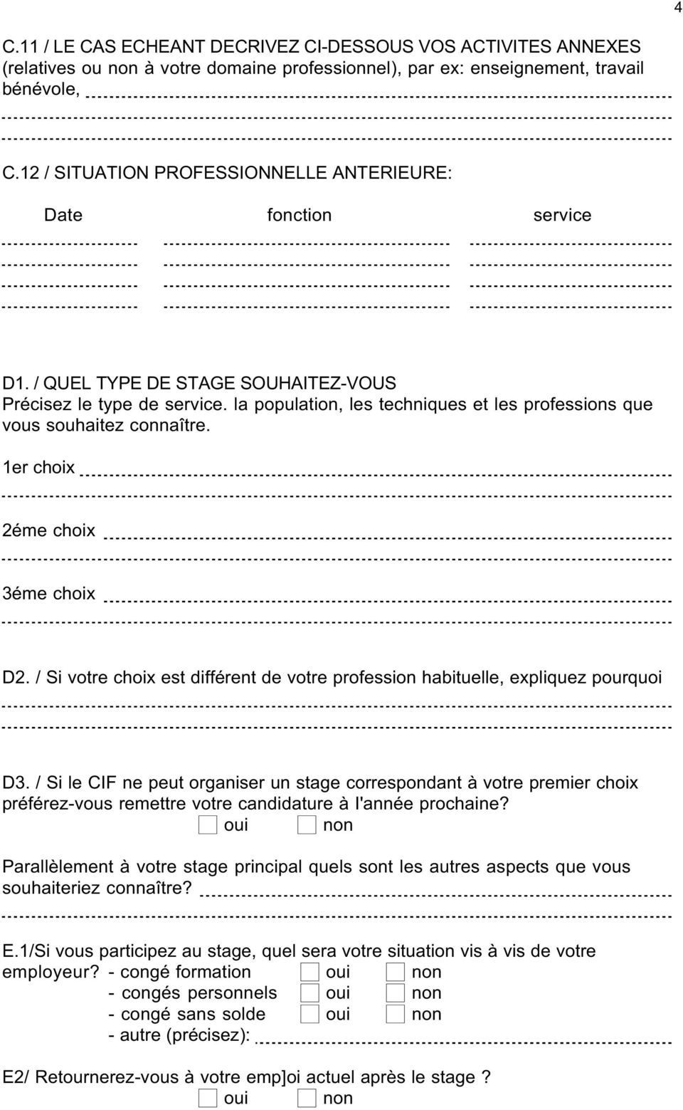 la population, les techniques et les professions que vous souhaitez connaître. 1er choix 2éme choix 3éme choix D2. / Si votre choix est différent de votre profession habituelle, expliquez pourquoi D3.