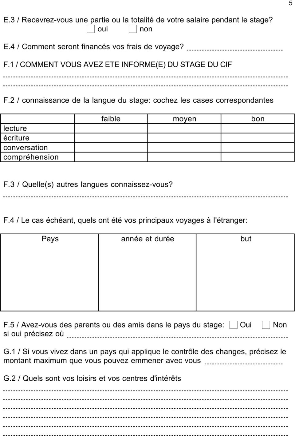 2 / connaissance de la langue du stage: cochez les cases correspondantes lecture écriture conversation compréhension faible moyen bon F.