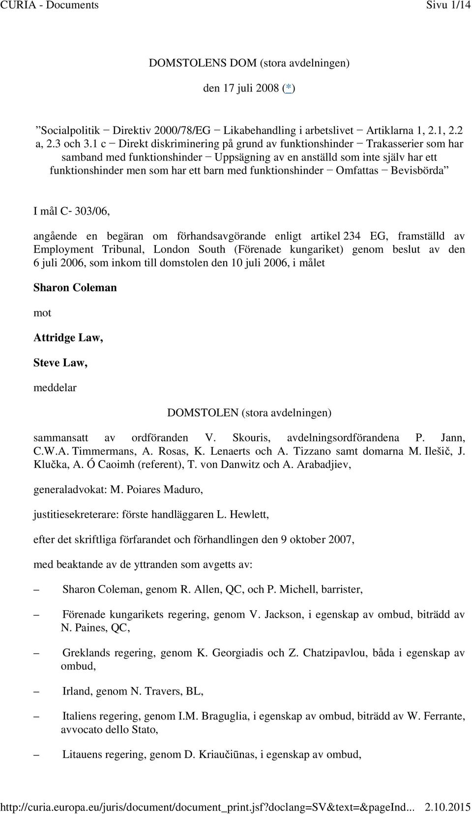 funktionshinder Omfattas Bevisbörda I mål C-303/06, angående en begäran om förhandsavgörande enligt artikel 234 EG, framställd av Employment Tribunal, London South (Förenade kungariket) genom beslut