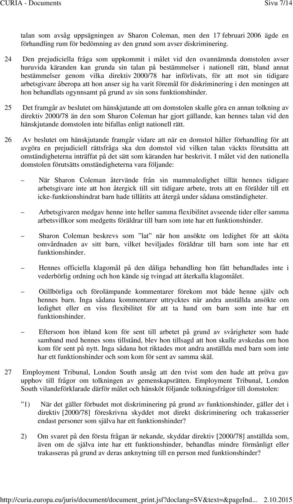 direktiv 2000/78 har införlivats, för att mot sin tidigare arbetsgivare åberopa att hon anser sig ha varit föremål för diskriminering i den meningen att hon behandlats ogynnsamt på grund av sin sons