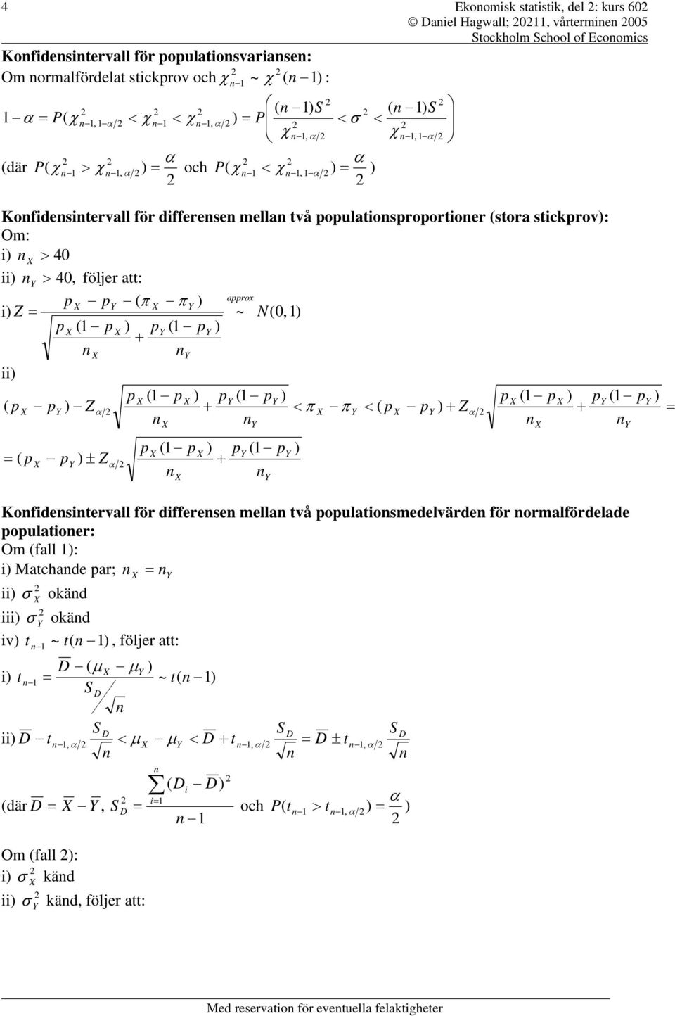 oulaosrooroer sora sckrov Om > 4 > 4, arox π π Z ~ N, Z ± Z π π Z Kofdeservall för dfferese mella vå oulaosmedelvärde