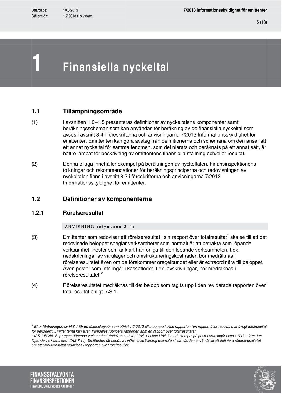 4 i föreskrifterna och anvisningarna 7/2013 Informationsskyldighet för emittenter.