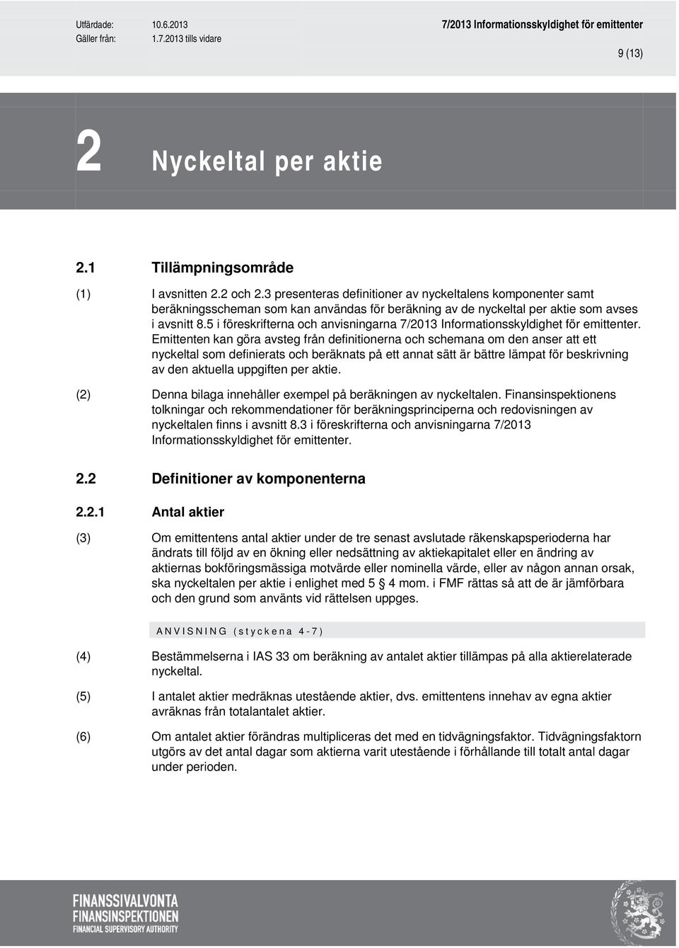 5 i föreskrifterna och anvisningarna 7/2013 Informationsskyldighet för emittenter.