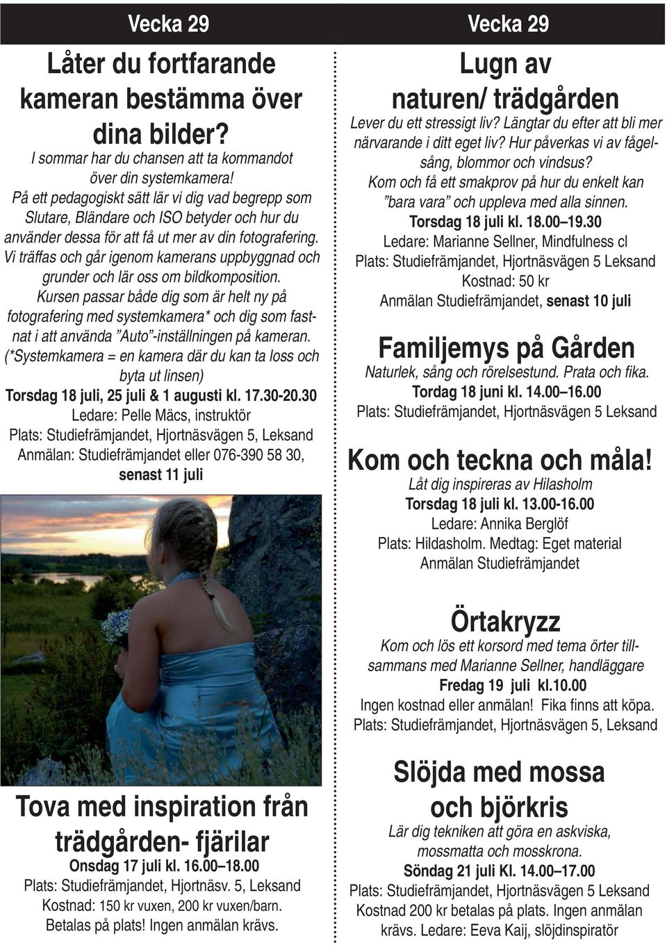 Vi träffas och går igenom kamerans uppbyggnad och grunder och lär oss om bildkomposition.