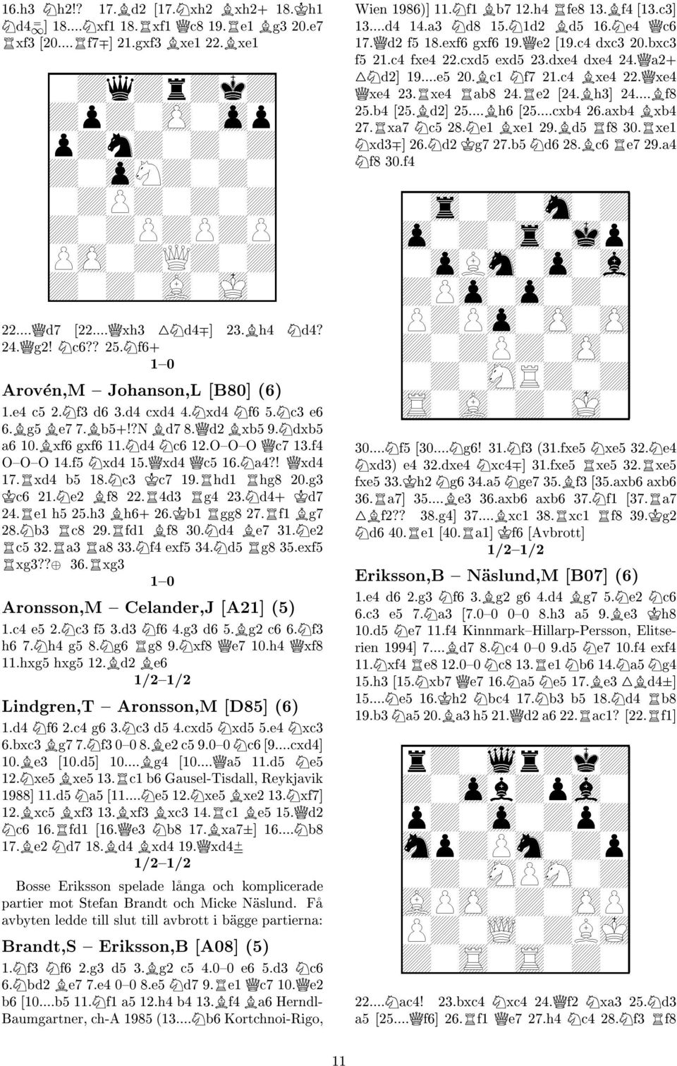 Nxd4 Nf6 5.Nc3 e6 6.Bg5 Be7 7.Bb5+!?N Bd7 8.Qd2 Bxb5 9.Ndxb5 a6 10.Bxf6 gxf6 11.Nd4 Nc6 12.O{O{O Qc7 13.f4 O{O{O 14.f5 Nxd4 15.Qxd4 Qc5 16.Na4?! Qxd4 17.Rxd4 b5 18.Nc3 Kc7 19.Rhd1 Rhg8 20.g3 Kc6 21.