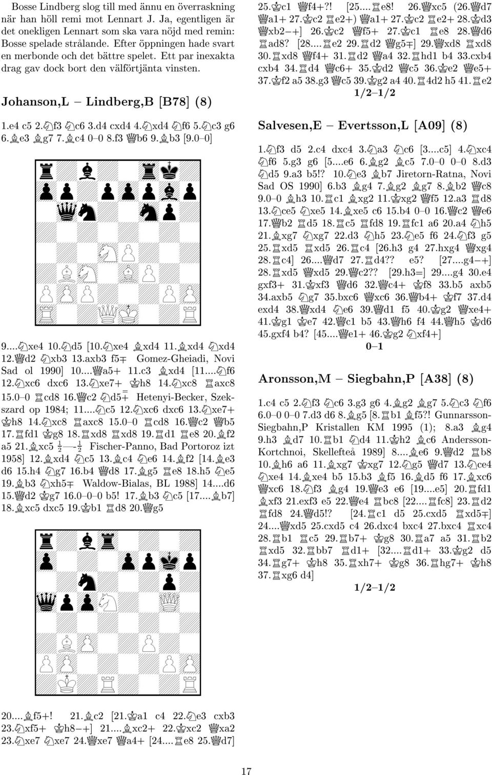 Nc3 g6 6.Be3 Bg7 7.Bc4 0{0 8.f3 Qb6 9.Bb3 [9.0{0] rzbz0skz opzpopap 0lnZ0mpZ Z0Z0Z0Z0 0Z0MPZ0Z ZBM0APZ0 POPZ0ZPO S0ZQJ0ZR 9...Nxe4 10.Nd5 [10.Nxe4 Bxd4 11.Bxd4 Nxd4 12.Qd2 Nxb3 13.