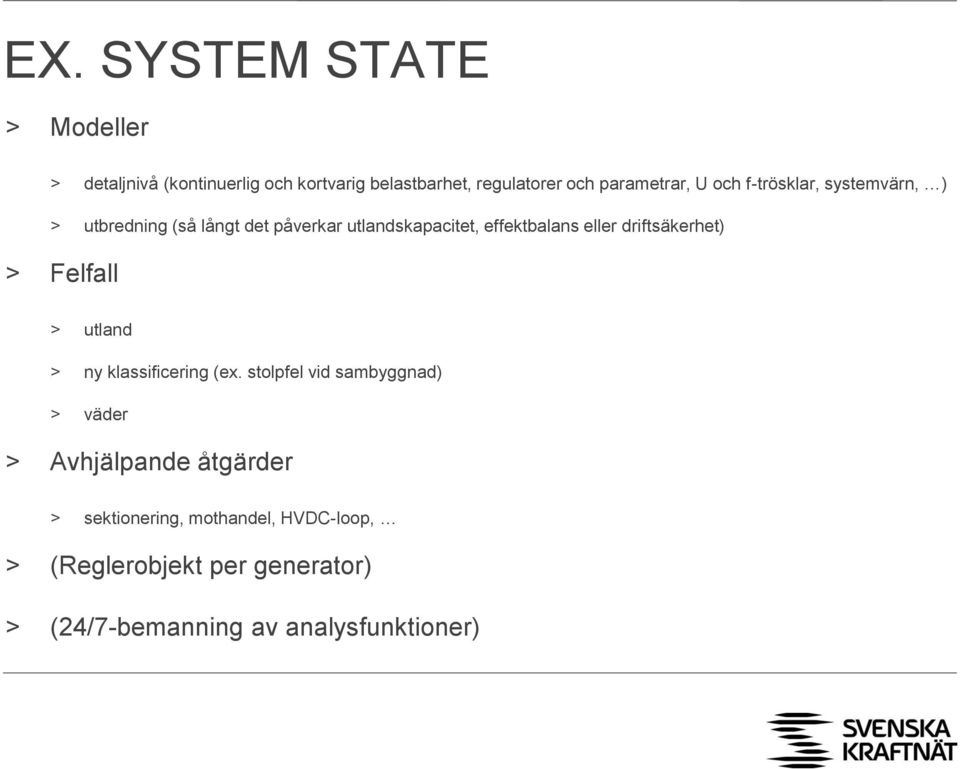 effektbalans eller driftsäkerhet) > Felfall > utland > ny klassificering (ex.