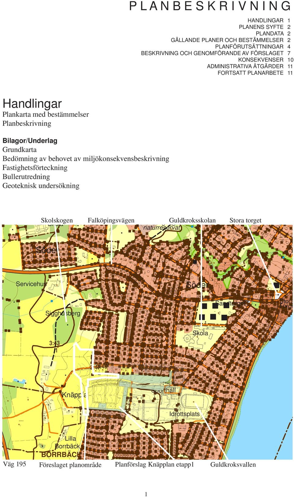 Koordinatsystem plan: Sweref 0 Koordinatsystem höjd: Hjo lokalt Fastighetsredovisningen aktuell 0-0-0 Jan Gustafsson kartingenjör HARPAN Planen antagen Laga kraft DRAGSPELET Genomförandetiden utgår