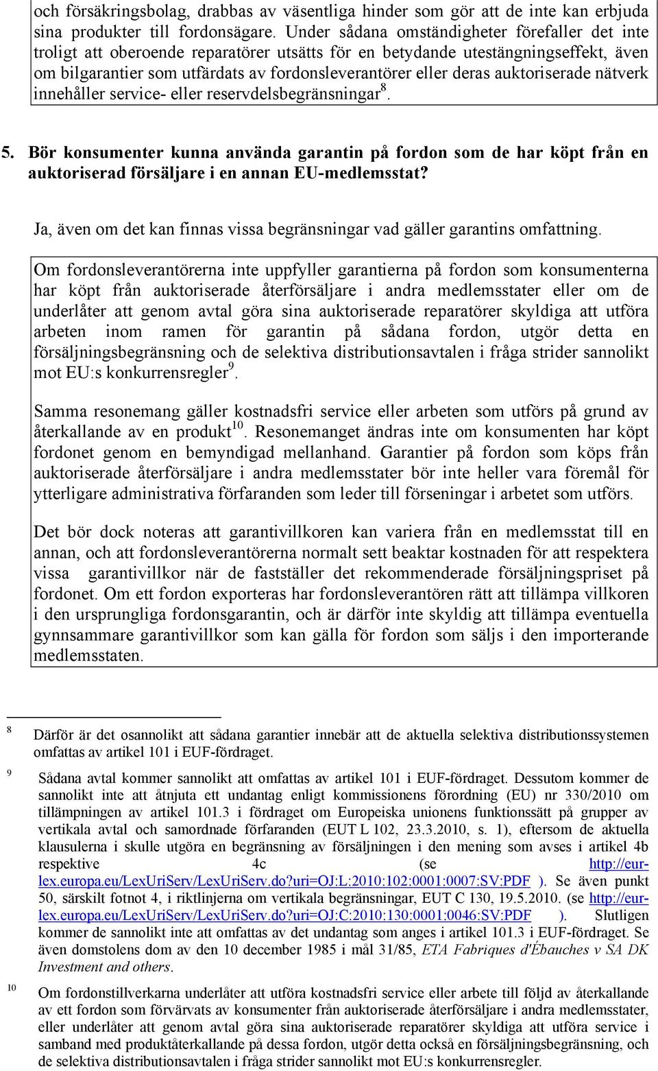 auktoriserade nätverk innehåller service- eller reservdelsbegränsningar 8. 5.