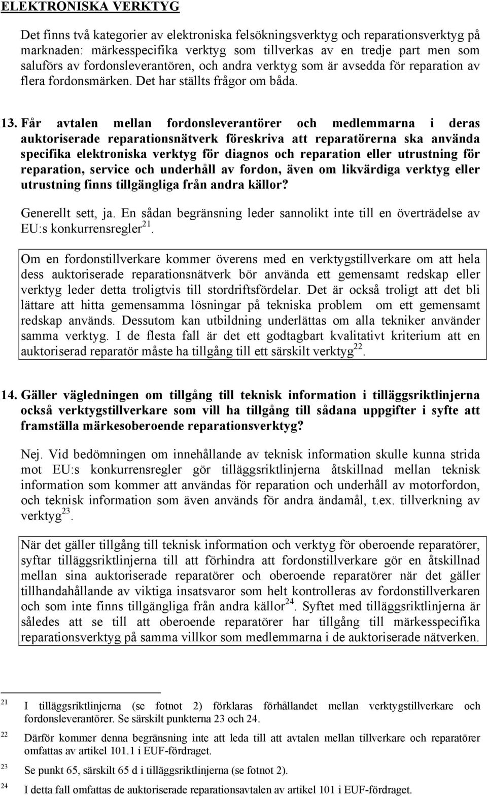 Får avtalen mellan fordonsleverantörer och medlemmarna i deras auktoriserade reparationsnätverk föreskriva att reparatörerna ska använda specifika elektroniska verktyg för diagnos och reparation