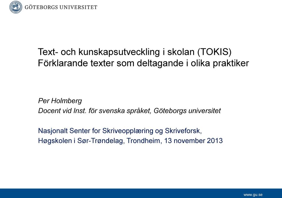 för svenska språket, Göteborgs universitet Nasjonalt Senter for