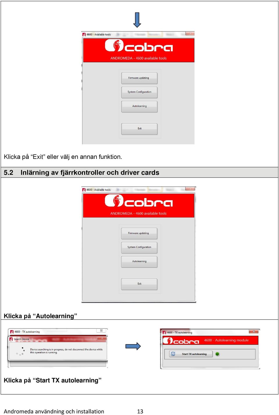 Klicka på Autolearning Klicka på Start TX