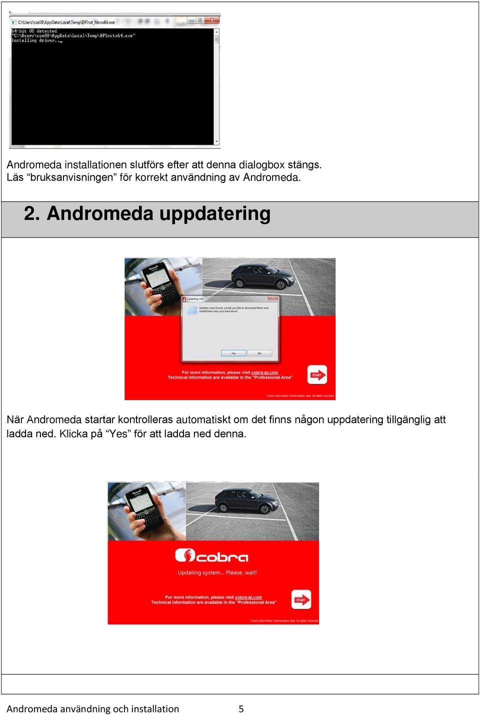 Andromeda uppdatering När Andromeda startar kontrolleras automatiskt om det finns