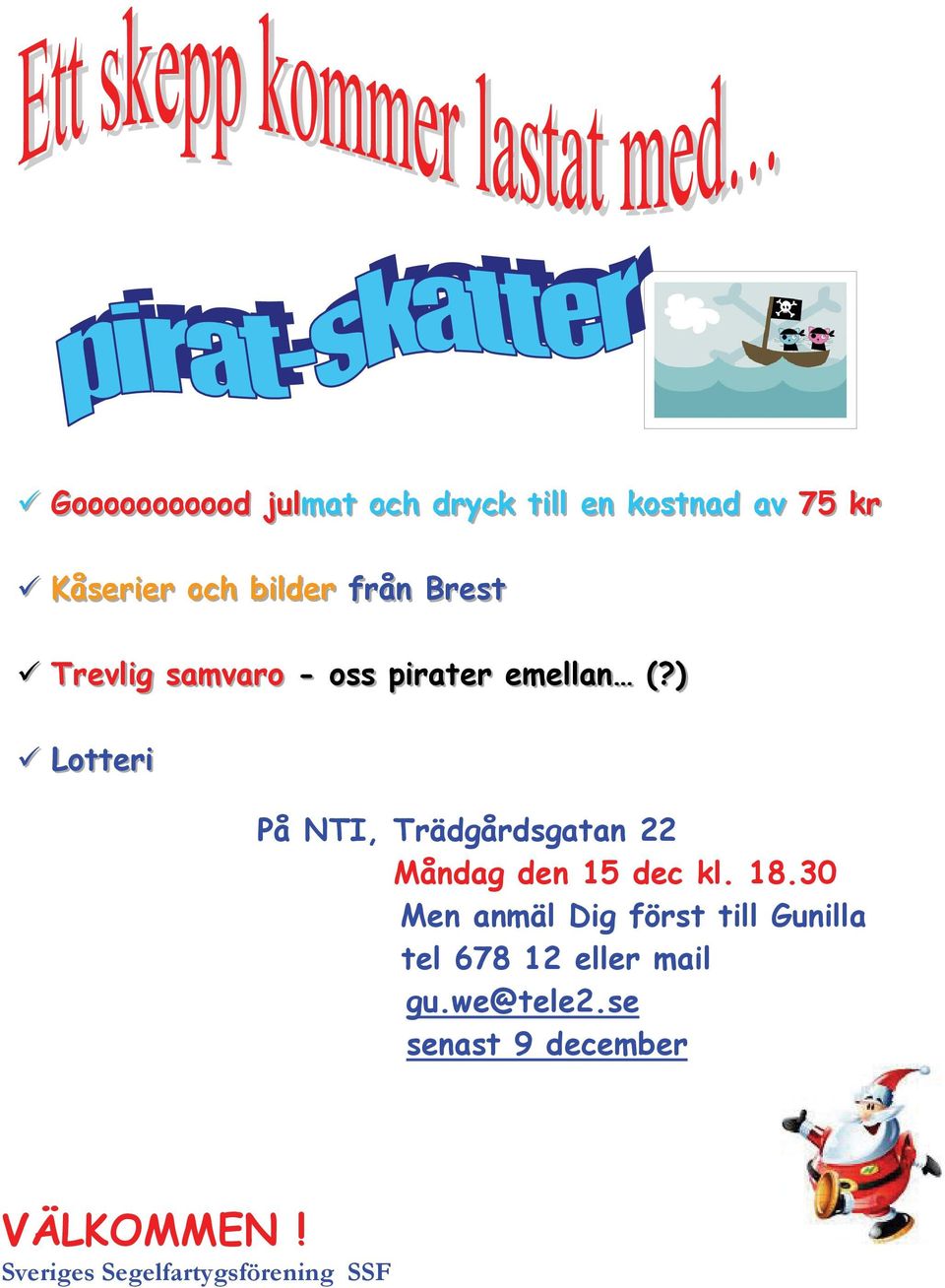 )) Lotterii På NTI, Trädgårdsgatan 22 Måndag den 15 dec kl. 18.
