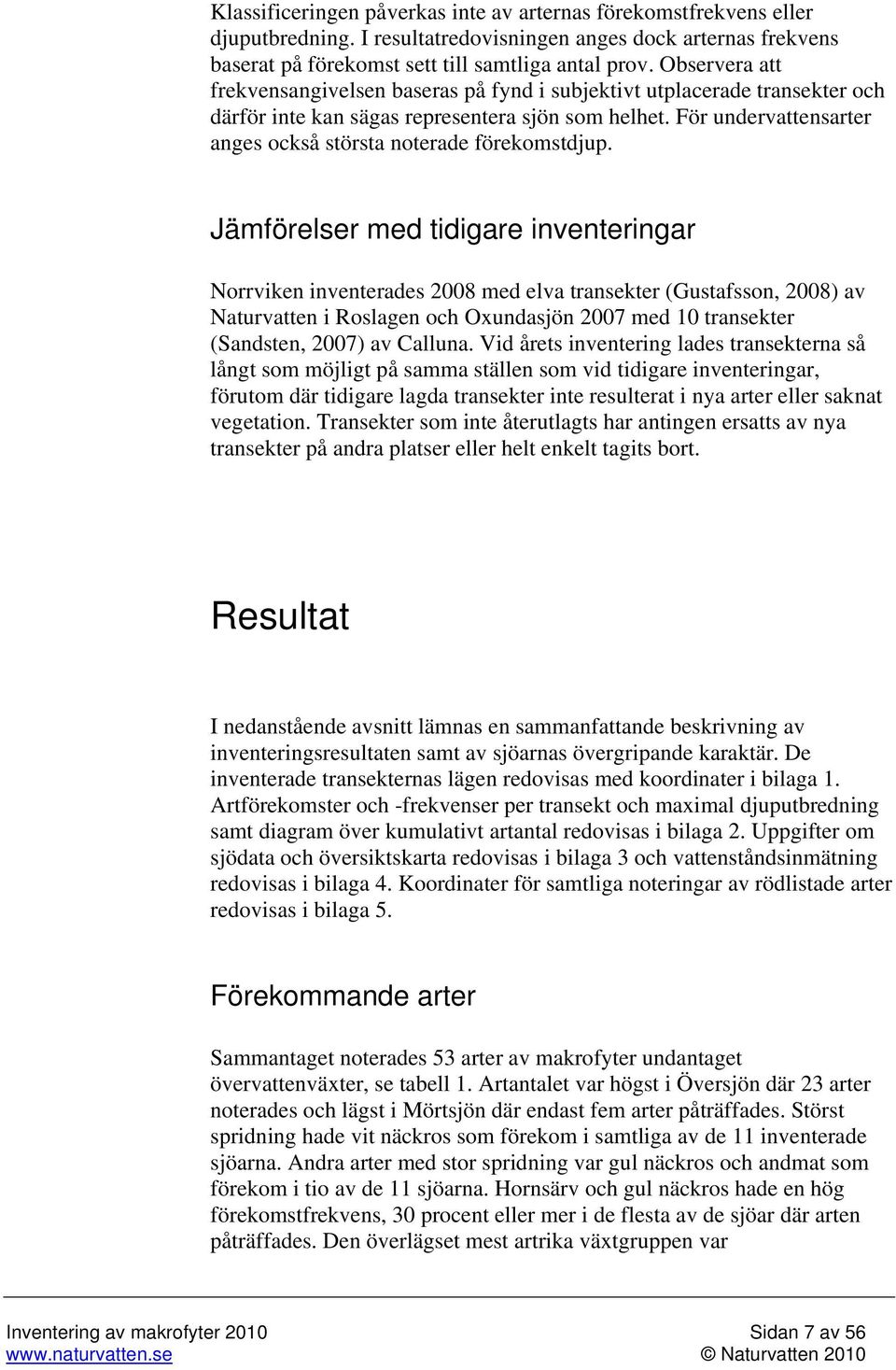 För undervattensarter anges också största noterade förekomstdjup.