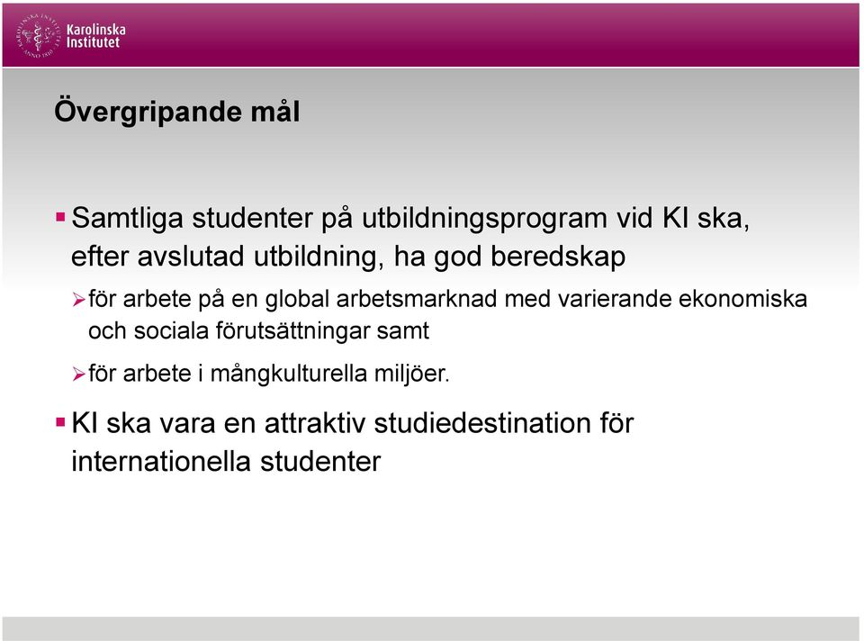 varierande ekonomiska och sociala förutsättningar samt för arbete i