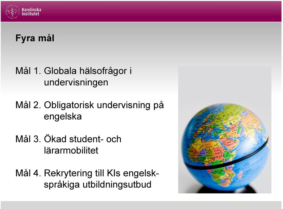 Obligatorisk undervisning på engelska Mål 3.