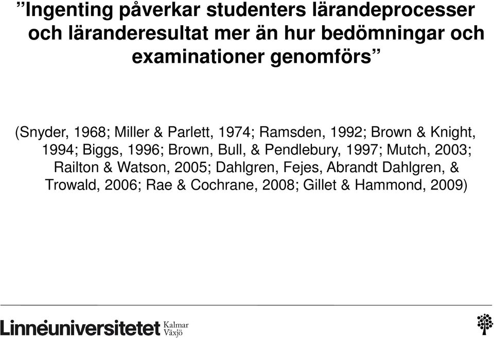 1994; Biggs, 1996; Brown, Bull, & Pendlebury, 1997; Mutch, 2003; Railton & Watson, 2005;