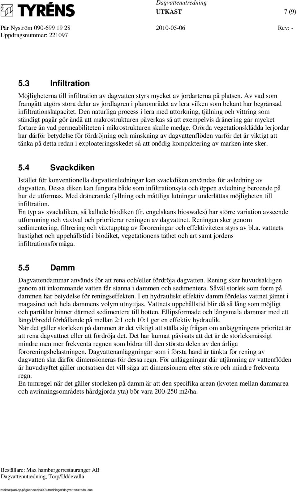 Den naturliga process i lera med uttorkning, tjälning och vittring som ständigt pågår gör ändå att makrostrukturen påverkas så att exempelvis dränering går mycket fortare än vad permeabiliteten i