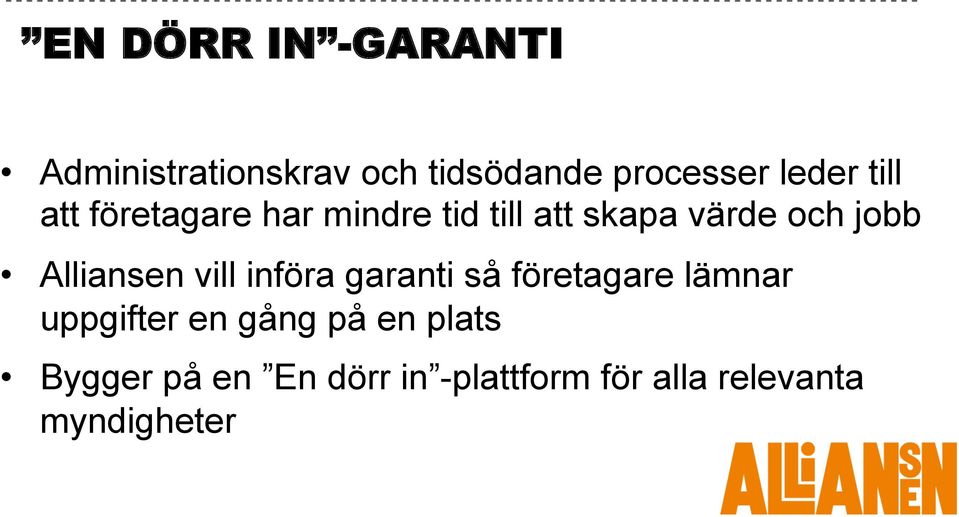 Alliansen vill införa garanti så företagare lämnar uppgifter en gång