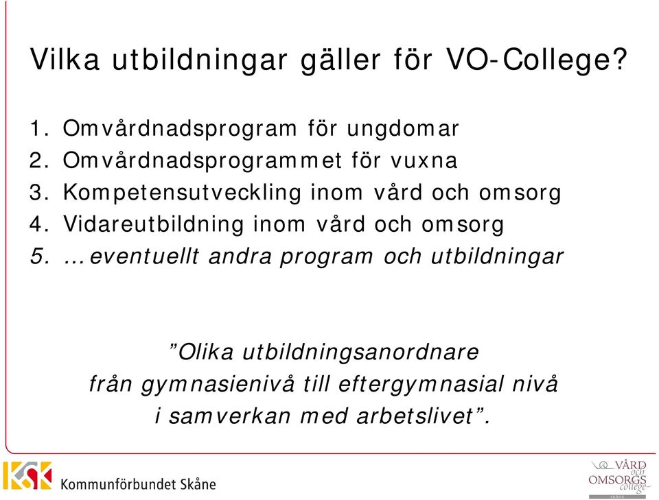Vidareutbildning inom vård och omsorg 5.