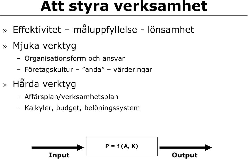 Företagskultur anda värderingar» Hårda verktyg