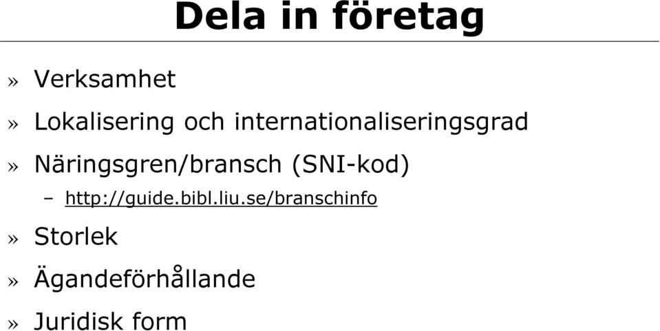 Näringsgren/bransch (SNI-kod) http://guide.