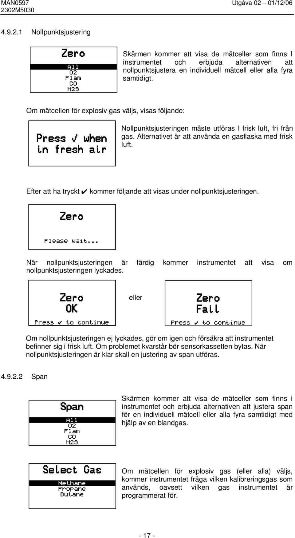 Efter att ha tryckt kommer följande att visas under nollpunktsjusteringen. När nollpunktsjusteringen är färdig kommer instrumentet att visa om nollpunktsjusteringen lyckades.