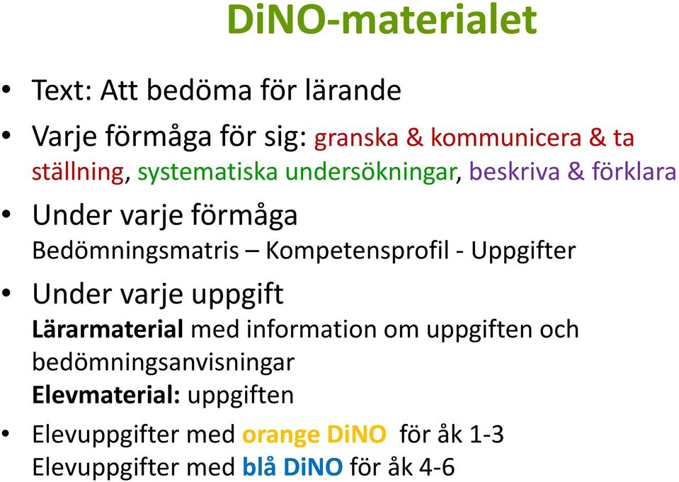 Kompetensprofil Uppgifter Under varje uppgift Lärarmaterial med information om uppgiften och