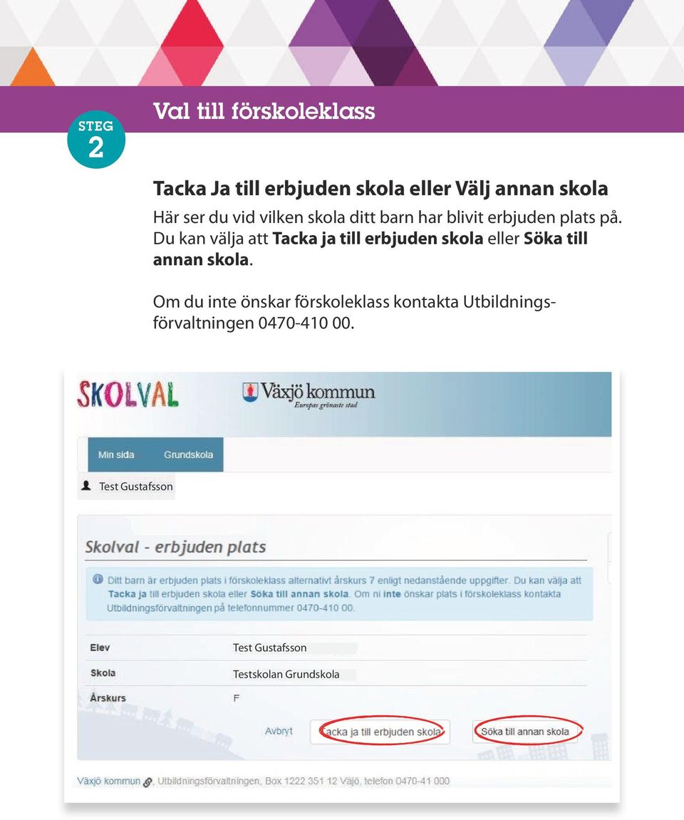 Du kan välja att Tacka ja till erbjuden skola eller Söka till annan skola.