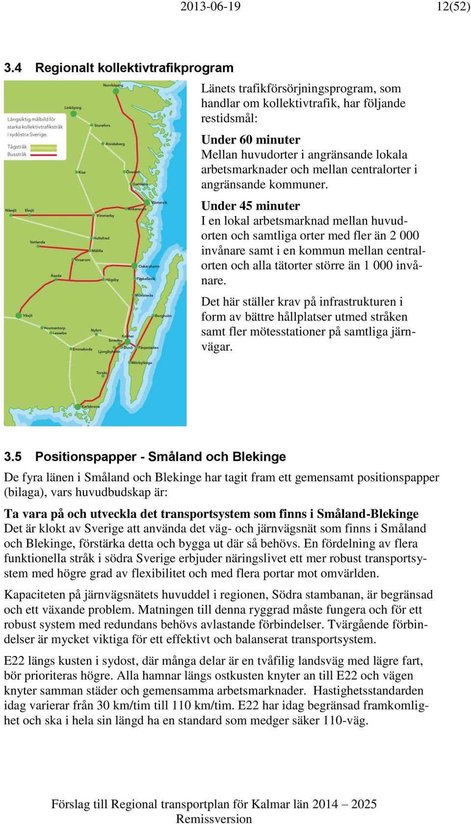 och mellan centralorter i angränsande kommuner.
