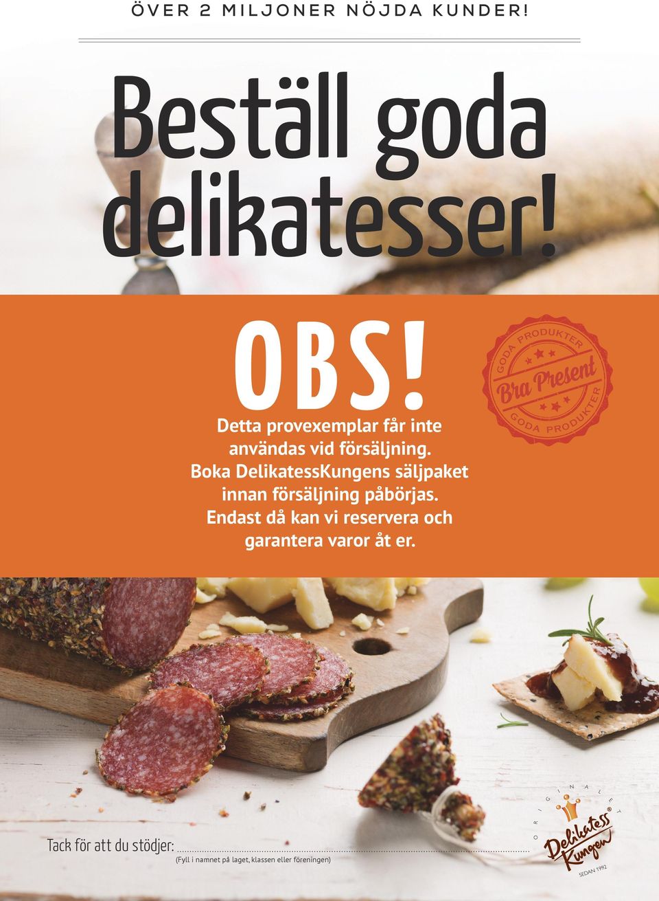 Detta provexemplar får inte vid försäljning. Sverigesanvändas mest köpta salami!