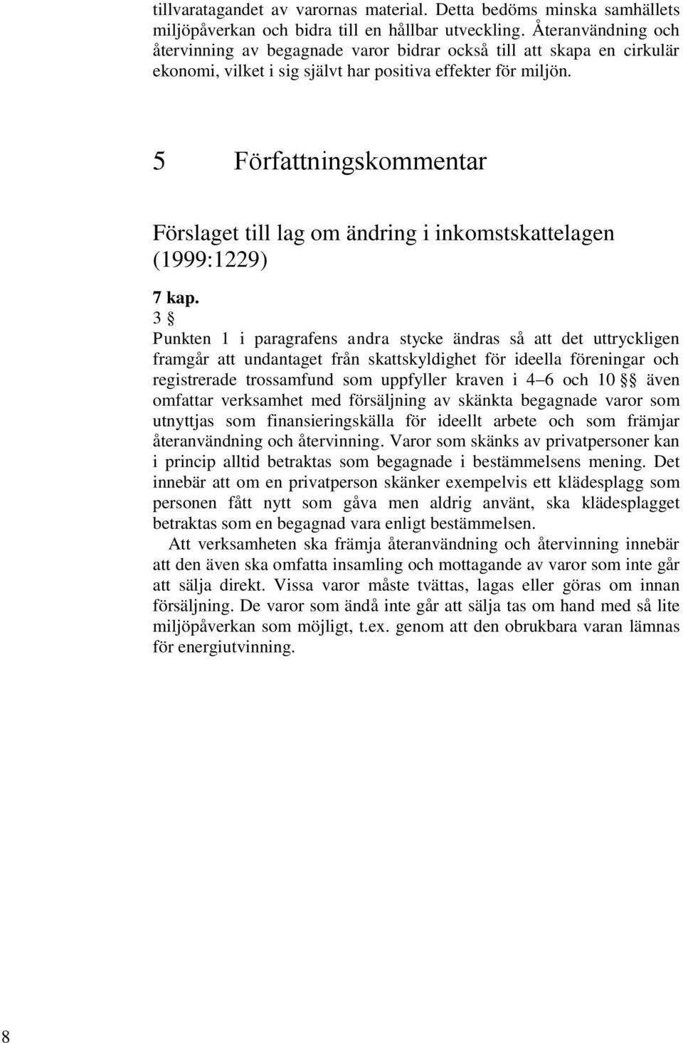 5 Författningskommentar Förslaget till lag om ändring i inkomstskattelagen (1999:1229) 7 kap.