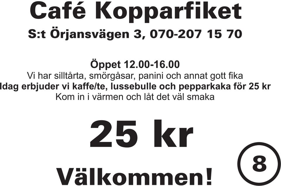 Idag erbjuder vi kaffe/te, lussebulle och pepparkaka