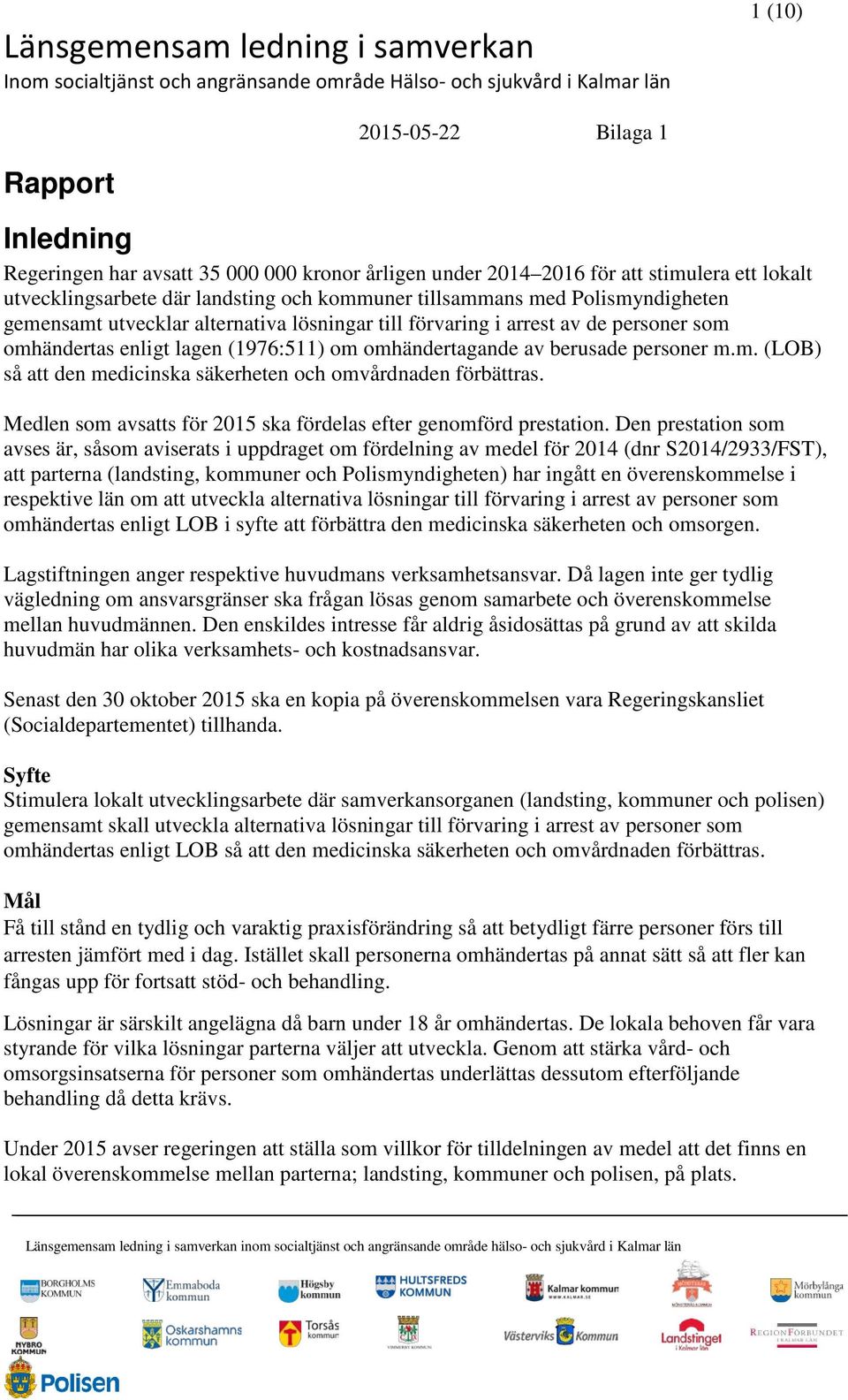 Medlen som avsatts för 2015 ska fördelas efter genomförd prestation.