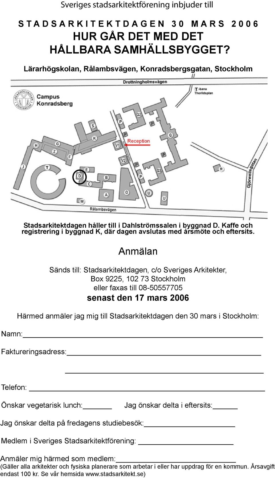Kaffe och registrering i byggnad K, där dagen avslutas med årsmöte och eftersits.