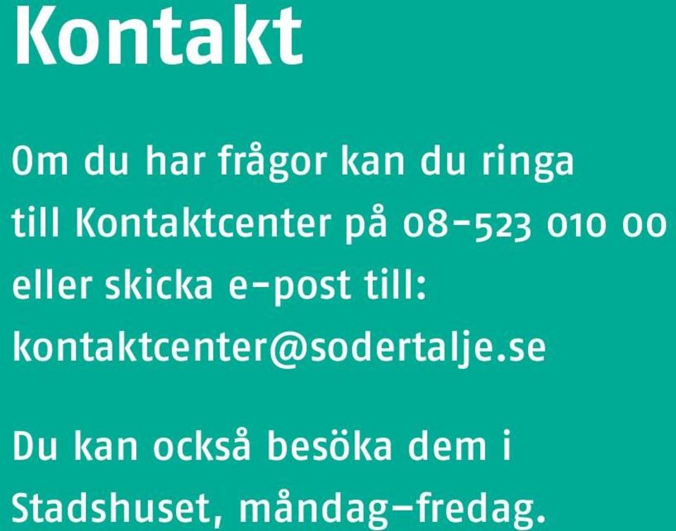 e-post till: kontaktcenter@sodertalje.