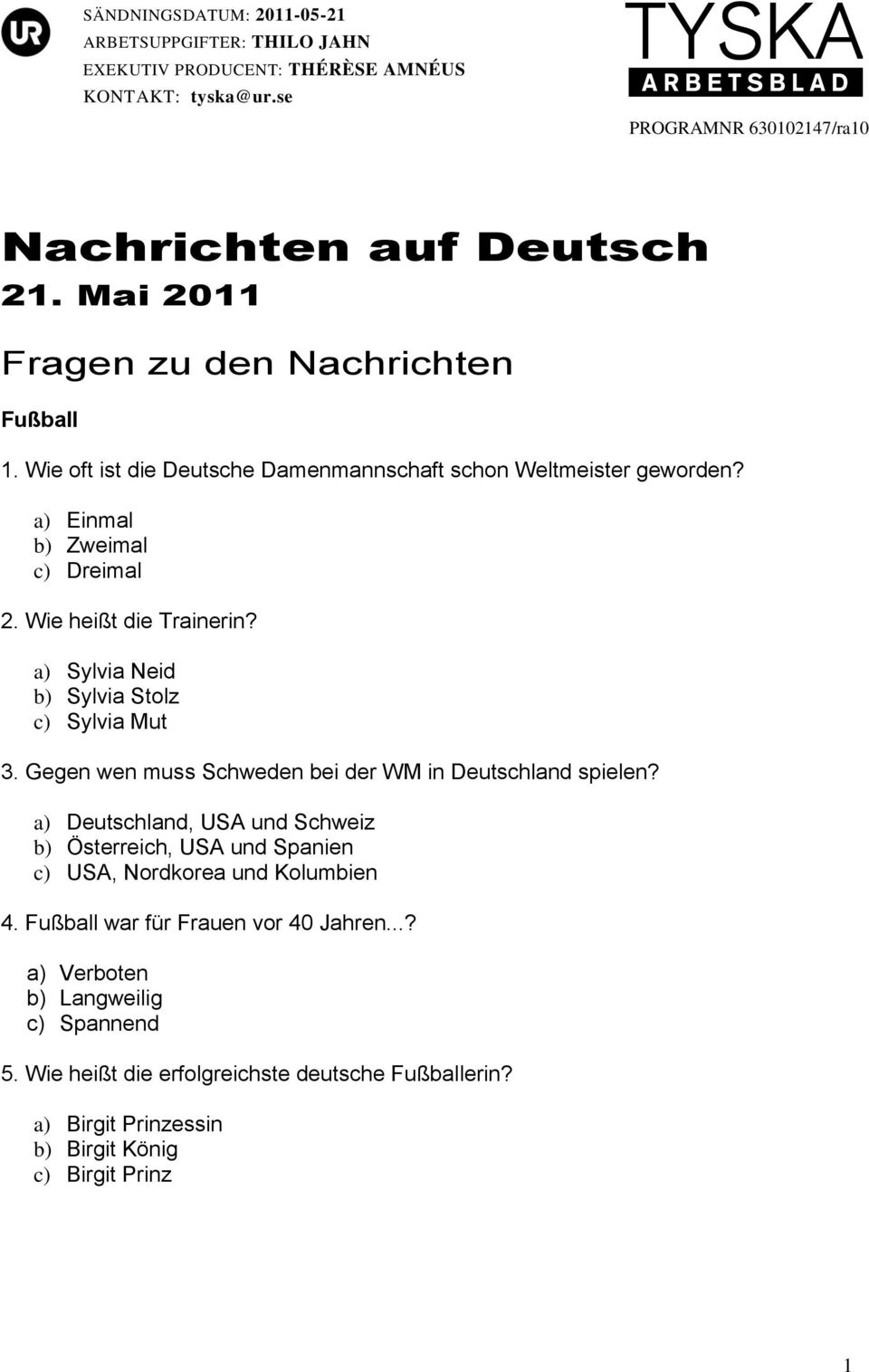 Gegen wen muss Schweden bei der WM in Deutschland spielen?