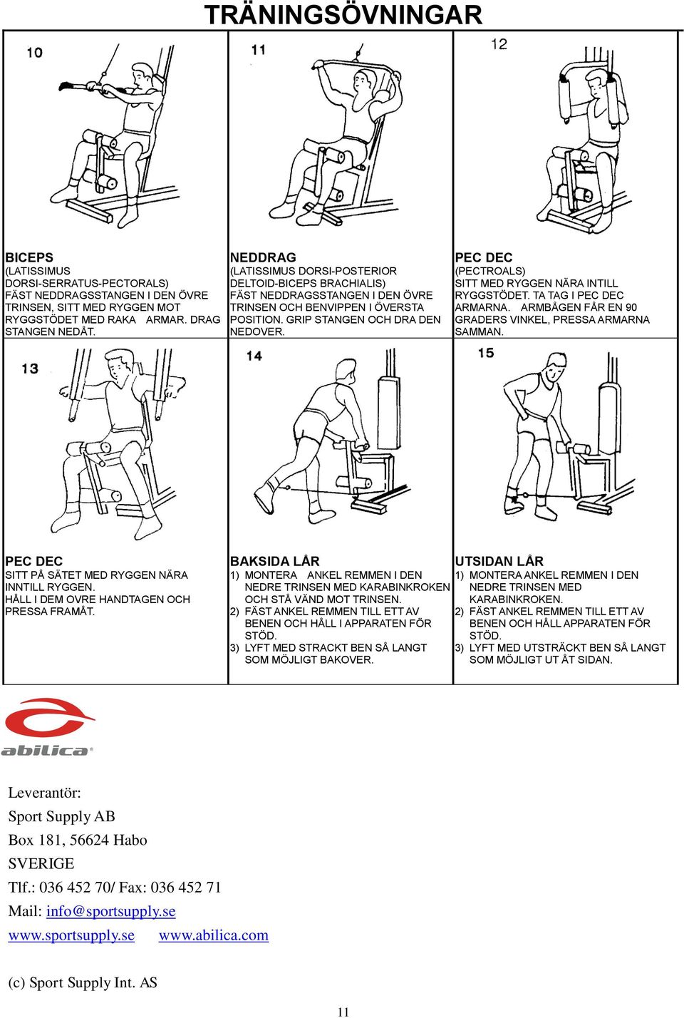 PEC DEC (PECTROALS) SITT MED RYGGEN NÄRA INTILL RYGGSTÖDET. TA TAG I PEC DEC ARMARNA. ARMBÅGEN FÅR EN 90 GRADERS VINKEL, PRESSA ARMARNA SAMMAN. PEC DEC SITT PÅ SÄTET MED RYGGEN NÄRA INNTILL RYGGEN.