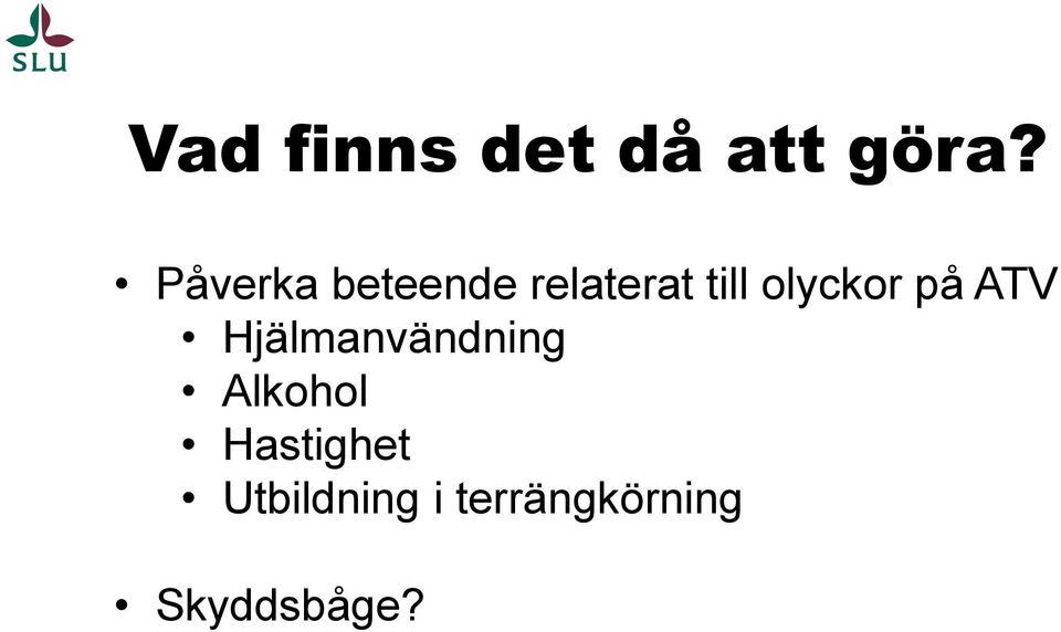 olyckor på ATV Hjälmanvändning